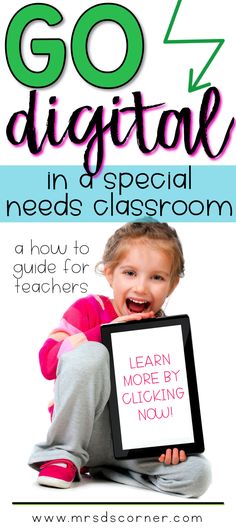 a child holding a tablet with the text go digital in a special needs classroom