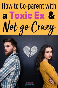 two people standing next to each other with the text how to co - parent with a toxic ex and not go crazy