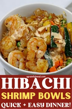 a bowl filled with shrimp and veggies next to a red sign that says hibachi shrimp bowls quick and easy dinner