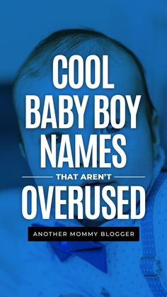 a baby with the words cool baby boy names that aren't overused