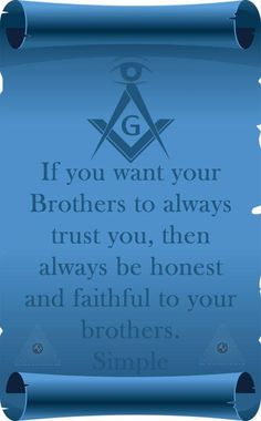 a blue scroll with the quote if you want your brothers to always trust you, then always