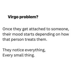 a white background with text that reads, virgo problem? once they get attached to someone, their mood starts depending on how that person treats them