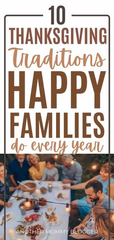 a family sitting at a dinner table with the words 10 thanksgiving traditionss happy families do every year