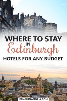 edinburgh with the words where to stay in edinburgh hotels for any budget