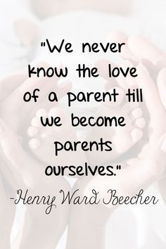 two hands holding each other with the words, we never know the love of a parent till we become parents ourselves