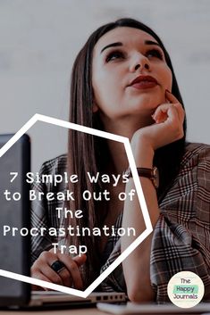 a woman sitting in front of a laptop with the words 7 simple ways to break out of the procrastination trap