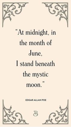 the quote from edgar allen poe about midnight in the month of june, i stand beneath the mystic moon