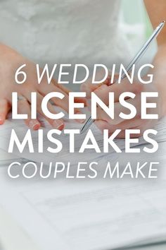 a person writing on paper with the words 6 wedding license mistakes couples make