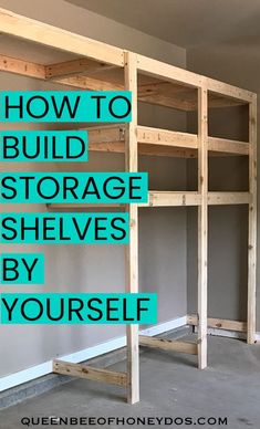 an unfinished shelving unit with text overlay that reads how to build storage shelves by yourself