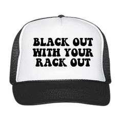 Black Out With Your Rack Out // Unbeatable Quality and Price // Funny // Trucker Hat // Baseball cap Fully adjustable snapback trucker hats Inappropriate Trucker Hats For Women, Funny Trucker Hats Humor, Funny Hats For Women, Unhinged Trucker Hat Ideas, Unhinged Trucker Hats, Trucker Hat Funny, Inappropriate Trucker Hats, Funny Hats For Adults, Funny Trucker Hats For Women