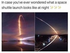 an image of a rocket launching in the sky with caption that reads, i'm case you've ever wondering what a space shuttle launch looks like at night