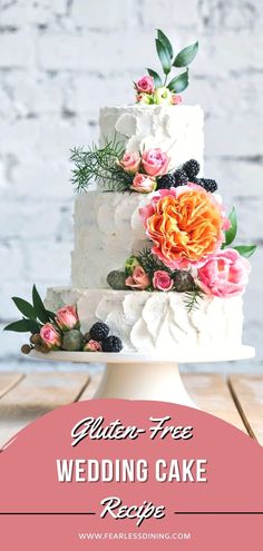 a wedding cake with flowers on top and the words gluten - free wedding cake recipe