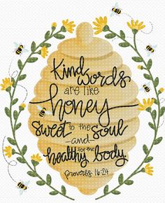 a cross stitch pattern with the words, kindness are like honey sweet to the soul and healthy