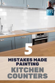 a kitchen counter with the words 5 mistakes made painting kitchen counters