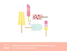 an image of popsicles and marshmallows on a stick with the text desktop wallpapers made with love