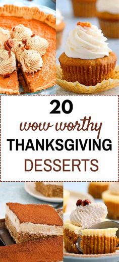 there are many different thanksgiving desserts on the table with text overlay that reads, 20 wow - worthy thanksgiving deserts