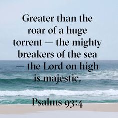 a beach with waves and the words, greater than the roar of a huge torrent - the mighty breakers of the sea