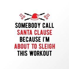 somebody call santa clause because i'm about to sleigh this workout