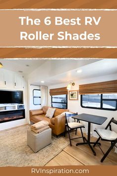 the 6 best rv roller shades for living room and dining area with text overlay that reads, the 6 best rv roller shades