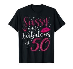 PRICES MAY VARY. Birthday Sassy and fabulous at 50 Years Old Crown Birthday Women Girl Gift fifty Years Lips Our graphic design is a great outfit or clothes for men, women, kids, boys, girls, teens, youth, dad, father, mom, mother, grandma and granddad. This art is also great for birthday gifts, and Christmas surprises. Lightweight, Classic fit, Double-needle sleeve and bottom hem Fabulous At 50, Birthday Women, Crown Birthday, Christmas Surprise, Clothes For Men, Birthday Woman, 50 Years, Branded T Shirts, Girl Gifts