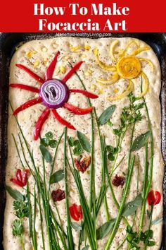 an image of how to make focaccia art with vegetables and herbs on top