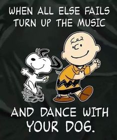 peanuts dancing with your dog on a black shirt that says, when all else falls turn up the music and dance with your dog