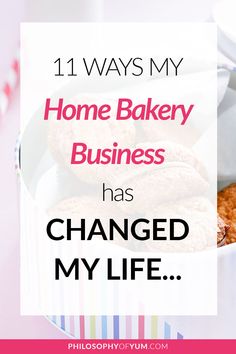 some cookies in a bowl with the words 11 ways my home bakery business has changed my life