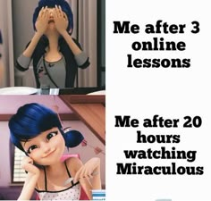 an animated girl with blue hair holding her hands up to her face and the caption reads, me after 3 lessons me after 20 hours watching miraculous