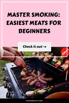 Grilling sausages and skewered vegetables on a barbecue, with text overlay "MASTER SMOKING: EASIEST MEATS FOR BEGINNERS", linking to foodandfizz.com. Smoked Burgers, Ham Breakfast, Electric Smoker, Ground Sausage, Connective Tissue, Smoked Chicken, Beef Ribs, Wood Chips, Pork Shoulder