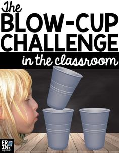 the blow - cup challenge in the classroom is an easy way to learn how to use cups