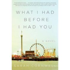 the cover of what i had before i had you by sarah corwell