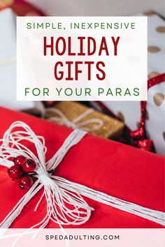 presents wrapped in red and white paper with the words simple, expensive holiday gifts for your paras