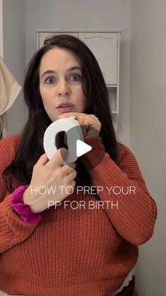 a woman holding up a white object with the words how to prep your pp for birth