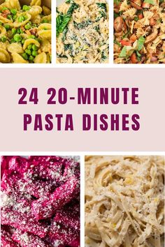 four different pasta dishes with the words 24 - 20 minute pasta dishes