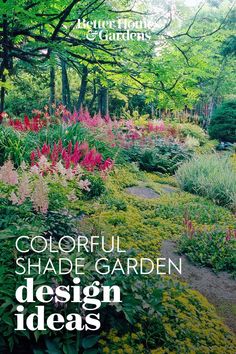 a garden with lots of flowers and plants in it, the title is colorful shade garden design ideas