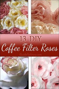 coffee filter roses with text overlay that says, 13 diy coffee filter roses