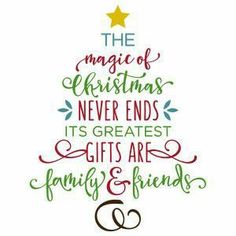 the magic of christmas never ends its greatest gifts are family and friends