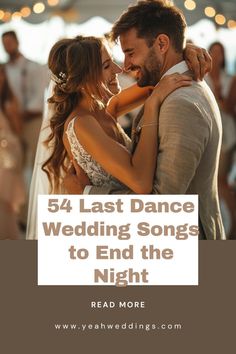 a man and woman dancing together with the words, 54 last dance wedding songs to end the night read more