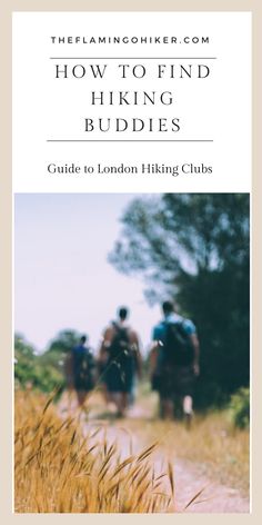 three people walking down a path with the words how to find hiking buddies guide on it