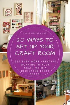 several different pictures with the words 20 ways to set up your craft room get even more creative working in your craft area