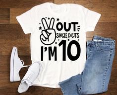 a t - shirt that says out single digits i'm 10