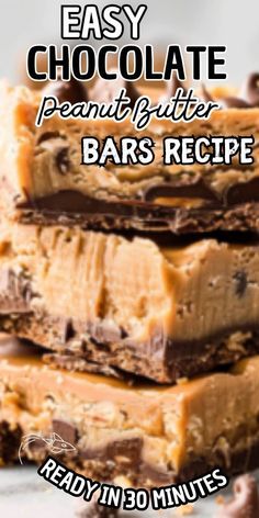 chocolate peanut butter bars stacked on top of each other with text overlay reading easy chocolate peanut butter bars recipe ready in 30 minutes