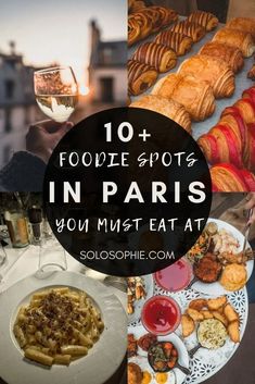 some food and drinks on a table with the words 10 foodie spots in paris you must eat at