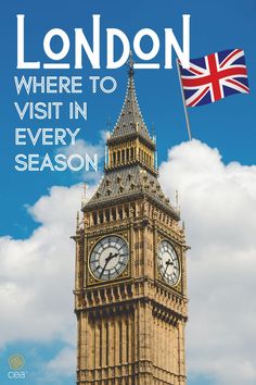 the big ben clock tower in london with text overlay that reads london where to visit in every season