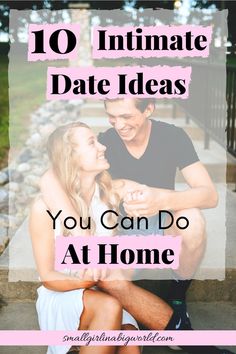 a man and woman sitting next to each other with the text 10 intimate date ideas you can do at home