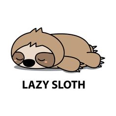 a cartoon slotty sleeping on its side with the words lazy sloth above it