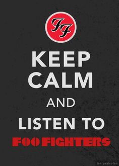 a black and red poster with the words foo fighters on it, keep calm and listen to foo fighters