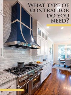 a kitchen with white cabinets and blue hood over the stove, which says what type of contactor do you need?