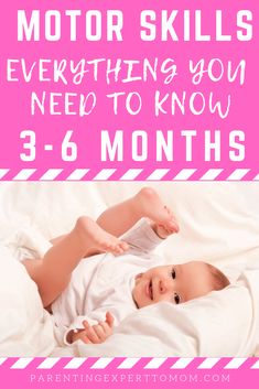 a baby laying in bed with the words motor skills everything you need to know about 3 - 6 months