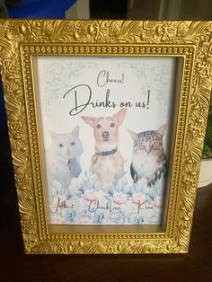 there is a picture frame with two dogs and cats on it that says, cheers drinks on us